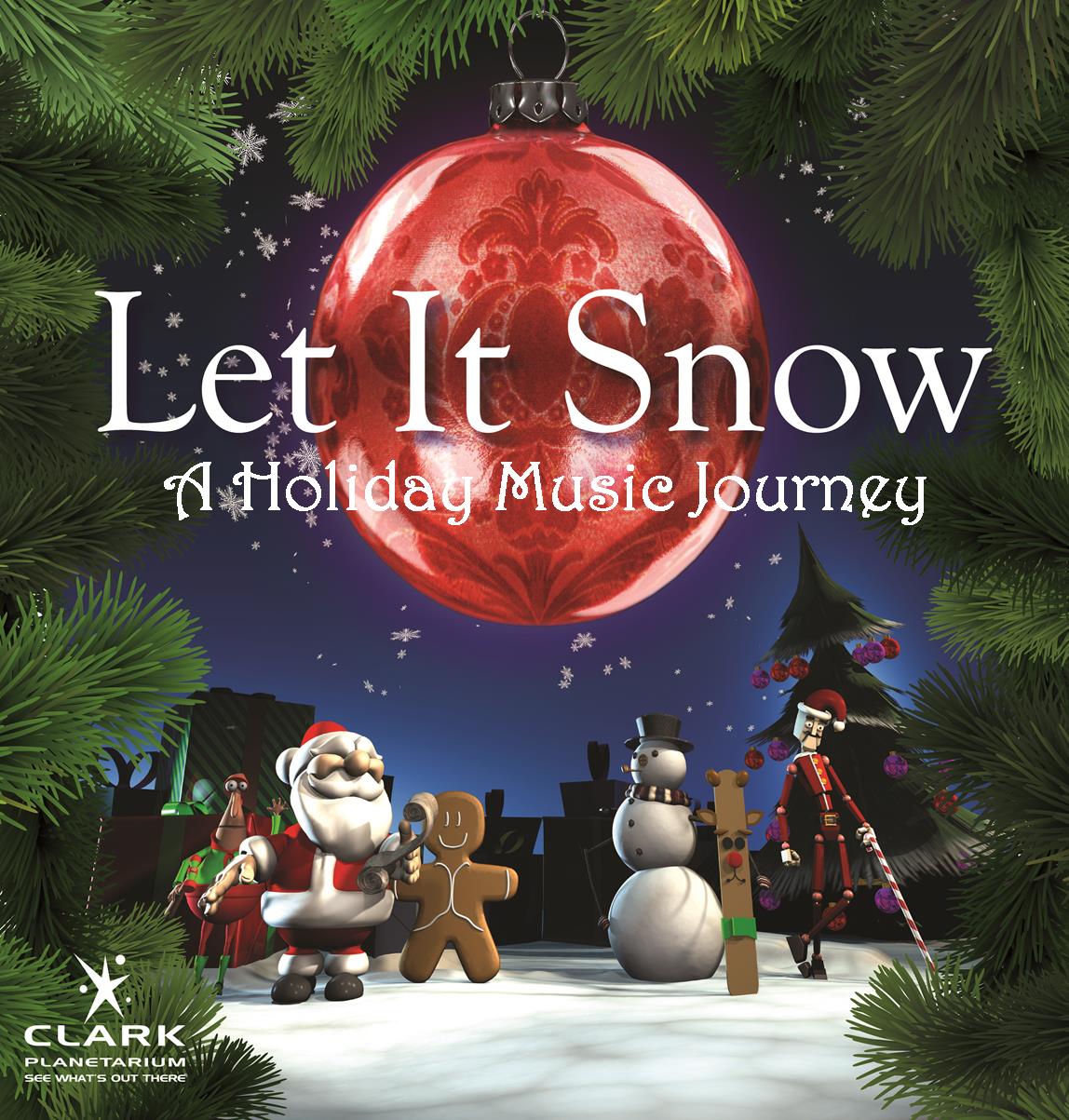 Promotional poster for Let It Snow: A Holiday Music Journey at Clark Planetarium, featuring a large red ornament and festive characters around Christmas trees.